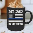 Thin Blue Line My Dad Is My Hero Son Daughter Of Cop Graphic Print Coffee Mug Thin Blue Line My Dad Is My Hero Son Daughter Of Cop Graphic Print Coffee Mug