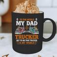 Trucker Father's Day To The World My Dad Is Just A Trucker Graphic Print Coffee Mug Trucker Father's Day To The World My Dad Is Just A Trucker Graphic Print Coffee Mug