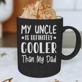 My Uncle Is Definitely Cooler Than My Dad Family Nephew Boys Graphic Print Coffee Mug