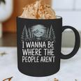 I Wanna Be Where People Aren’t For Camping Hiking Introvert Graphic Print Coffee Mug I Wanna Be Where People Aren’t For Camping Hiking Introvert Graphic Print Coffee Mug