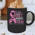 I Wear Pink In Memory Of My Friend Breast Cancer Awareness Graphic Print Coffee Mug I Wear Pink In Memory Of My Friend Breast Cancer Awareness Graphic Print Coffee Mug