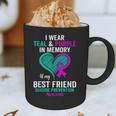 I Wear Teal And Purple In Memory Of My Friend Mental Health Graphic Print Coffee Mug I Wear Teal And Purple In Memory Of My Friend Mental Health Graphic Print Coffee Mug