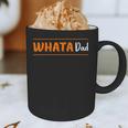 Whata Dad Graphic Print Coffee Mug Whata Dad Graphic Print Coffee Mug