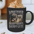 Whatever Daddy Wants Daddy Gets Raccoon Alpha Meme Graphic Print Coffee Mug