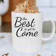 The Best Is Yet To Come Graduation Graphic Print Coffee Mug