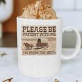 Boomer Millennial Please Be Patient I'm From The 1900s Graphic Print Coffee Mug Boomer Millennial Please Be Patient I'm From The 1900s Graphic Print Coffee Mug