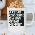 A Clear Conscience Is A Sign Of Bad Memory Sarcastic Graphic Print Coffee Mug
