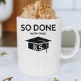 Done With This BS College Graduation Graphic Print Coffee Mug