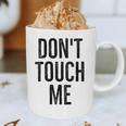 Don't Touch Me Introvert Antisocial Introverted Graphic Print Coffee Mug Don't Touch Me Introvert Antisocial Introverted Graphic Print Coffee Mug