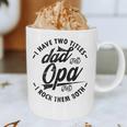 Fathers Day Saying For I Have Two Titles Dad And Opa Graphic Print Coffee Mug Fathers Day Saying For I Have Two Titles Dad And Opa Graphic Print Coffee Mug