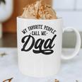My Favorite People Call Me Dad Father's Day Graphic Print Coffee Mug