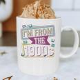 I'm From The 1900s Premium Graphic Print Coffee Mug I'm From The 1900s Premium Graphic Print Coffee Mug