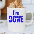 I'm Done Sarcastic Introvert Introversion Graphic Print Coffee Mug I'm Done Sarcastic Introvert Introversion Graphic Print Coffee Mug