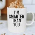 I'M SMARTER THAN YOU Shirt Graduation School Idea Graphic Print Coffee Mug