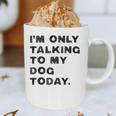 I'm Only Talking To My Dog Today Introvert Graphic Print Coffee Mug I'm Only Talking To My Dog Today Introvert Graphic Print Coffee Mug