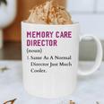 Memory Care Director Nurse Worker Memory Care Director Graphic Print Coffee Mug
