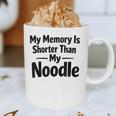 My Memory Is Shorter Than My Noodle Saying Graphic Print Coffee Mug