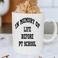 In Memory Of Life Before PT School Graphic Print Coffee Mug In Memory Of Life Before PT School Graphic Print Coffee Mug