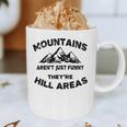 Mountains Aren't They'Re Hill Areas Dad Joke Word Pun Small Graphic Print Coffee Mug Mountains Aren't They'Re Hill Areas Dad Joke Word Pun Small Graphic Print Coffee Mug
