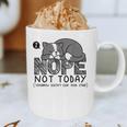 Nope Not Today Tomorrow's Not Looking Good Either Introverts Graphic Print Coffee Mug Nope Not Today Tomorrow's Not Looking Good Either Introverts Graphic Print Coffee Mug