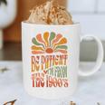 BE PATIENT I'M FROM THE 1900s FUNNY GROOVY Graphic Print Coffee Mug BE PATIENT I'M FROM THE 1900s FUNNY GROOVY Graphic Print Coffee Mug