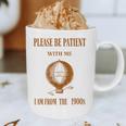 Please Be Patient With Me I'm From The 1900s Air Balloon Graphic Print Coffee Mug Please Be Patient With Me I'm From The 1900s Air Balloon Graphic Print Coffee Mug