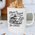 Please Be Patient With Me I'm From The 1900s Funny Graphic Print Coffee Mug