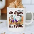 Please Be Patient With Me I'm From The 1900s Gen X Boomer Graphic Print Coffee Mug