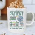 Please Be Patient With Me I'm From The 1900s Retro Vintage Premium Graphic Print Coffee Mug Please Be Patient With Me I'm From The 1900s Retro Vintage Premium Graphic Print Coffee Mug