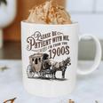 Please Be Patient With Me I'm From The 1900s Vintage Funny Graphic Print Coffee Mug Please Be Patient With Me I'm From The 1900s Vintage Funny Graphic Print Coffee Mug