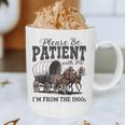 Please Be Patient With Me I'm From The 1900s Vintage Raglan Baseball Tee Graphic Print Coffee Mug Please Be Patient With Me I'm From The 1900s Vintage Raglan Baseball Tee Graphic Print Coffee Mug
