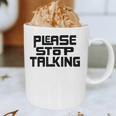 Please Stop Talking Sarcastic Introvert Humor Graphic Print Coffee Mug