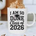 I Am So Done Class Of 2026 Graduation School Graduate Graphic Print Coffee Mug