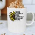 I Could Be So Much Worse I Could Start Acting Like My Dad Graphic Print Coffee Mug