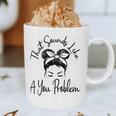 That Sounds Like A You Problem Messy Bun Introvert Graphic Print Coffee Mug That Sounds Like A You Problem Messy Bun Introvert Graphic Print Coffee Mug