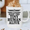 Today's Mission Keep Tiny Human Alive Father's Day Dad Graphic Print Coffee Mug Today's Mission Keep Tiny Human Alive Father's Day Dad Graphic Print Coffee Mug