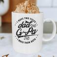 I Have Two Titles Dad And G-Pa For Grandpa G-Pa Graphic Print Coffee Mug I Have Two Titles Dad And G-Pa For Grandpa G-Pa Graphic Print Coffee Mug