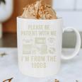Vintage Please Be Patient With Me I'm From The 1900s Premium Graphic Print Coffee Mug Vintage Please Be Patient With Me I'm From The 1900s Premium Graphic Print Coffee Mug