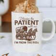 Vintage Please Be Patient With Me I'm From The 1900s Western Graphic Print Coffee Mug Vintage Please Be Patient With Me I'm From The 1900s Western Graphic Print Coffee Mug