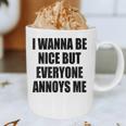 I Wanna Be Nice But Everyone Annoys Me Introvert Graphic Print Coffee Mug I Wanna Be Nice But Everyone Annoys Me Introvert Graphic Print Coffee Mug