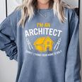 Architect Sorry Your Home Is Ugly Graduation Architecture Comfort Colors Sweatshirt Blue Jean