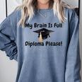 My Brain Is Full Diploma Please Graduation Idea For Her Him Comfort Colors Sweatshirt Blue Jean