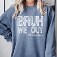 Bruh We Out 5th Graders Fifth Grade Graduation Class Of 2026 Comfort Colors Sweatshirt Blue Jean