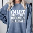 Business Graduation Major I'm Like 2018 Done Comfort Colors Sweatshirt Blue Jean