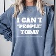 I Can't People Today Anti-Social Introvert Comfort Colors Sweatshirt Blue Jean