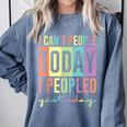I Can't People Today I Peopled Yesterday Introvert Life Comfort Colors Sweatshirt Blue Jean I Can't People Today I Peopled Yesterday Introvert Life Comfort Colors Sweatshirt Blue Jean