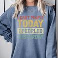 I Can't People Today I Peopled Yesterday Introvert Comfort Colors Sweatshirt Blue Jean I Can't People Today I Peopled Yesterday Introvert Comfort Colors Sweatshirt Blue Jean
