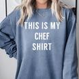 This Is My Chef Shirt Culinary School Graduation Comfort Colors Sweatshirt Blue Jean