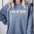Class Of 2025 I Am So Done Graduation For Him Her Women Men Comfort Colors Sweatshirt Blue Jean