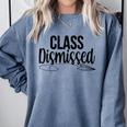 Class Dismissed Graduation End Of School Student Teacher Comfort Colors Sweatshirt Blue Jean